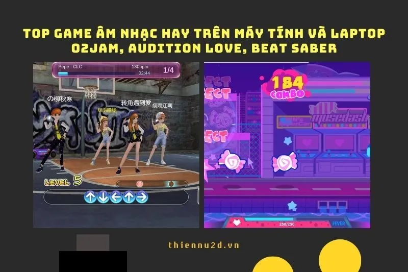Top game âm nhạc hay trên Máy tính và Laptop: O2Jam, Audition Love, Beat Saber
