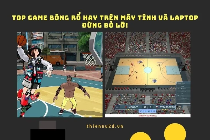 Top Game Bóng Rổ Hay Trên Máy Tính Và Laptop 2025 - Đừng Bỏ Lỡ!