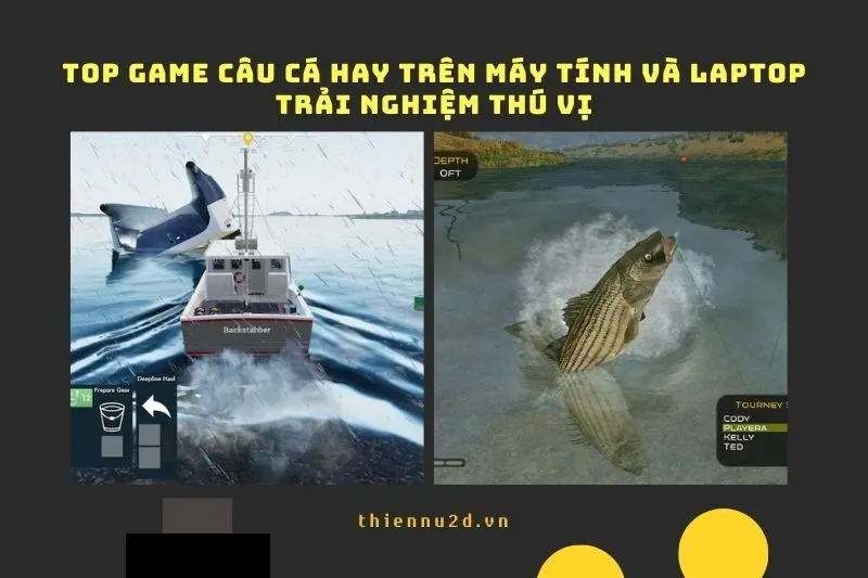 Top game câu cá hay trên Máy tính và Laptop: Trải nghiệm thú vị 2025