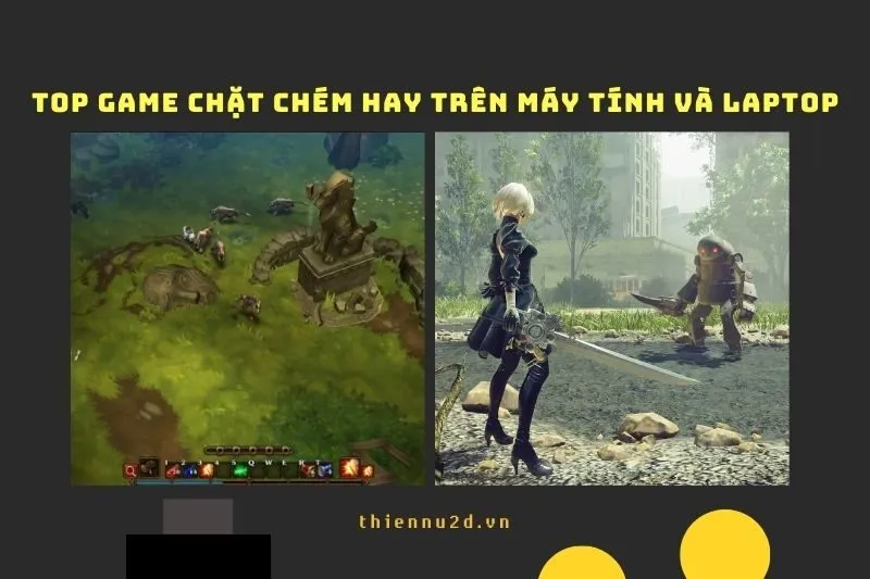 Top game chặt chém hay trên Máy tính và Laptop 2025