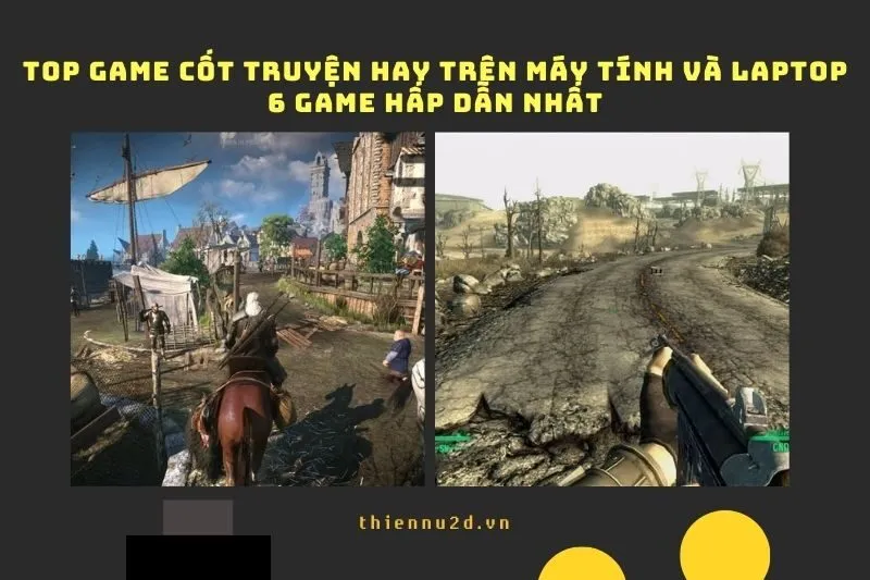 Top game cốt truyện hay trên Máy tính và Laptop: 6 game hấp dẫn nhất