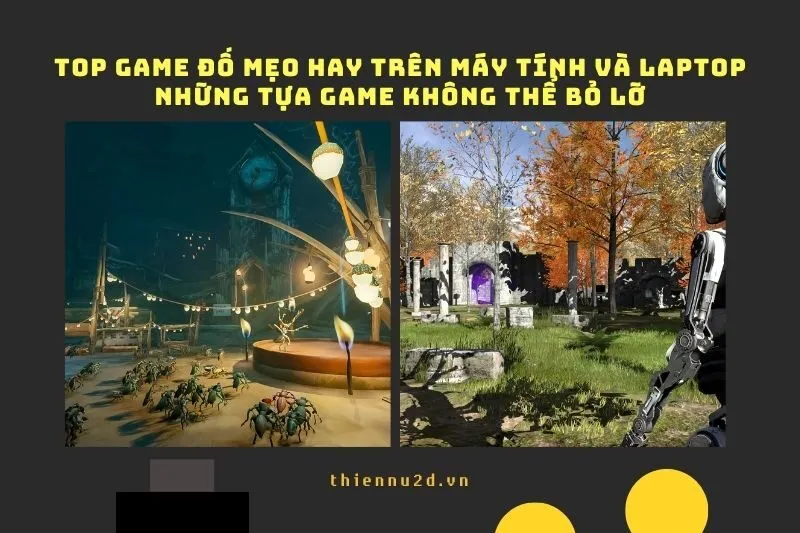 Top game đố mẹo hay trên Máy tính và Laptop – Những tựa game không thể bỏ lỡ 2025