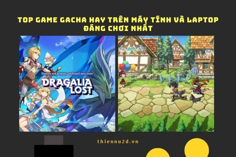 Top Game Gacha Hay Trên Máy Tính và Laptop Đáng Chơi Nhất 2025