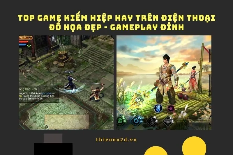 Top game kiếm hiệp hay trên điện thoại 2025: Đồ họa đẹp, gameplay đỉnh