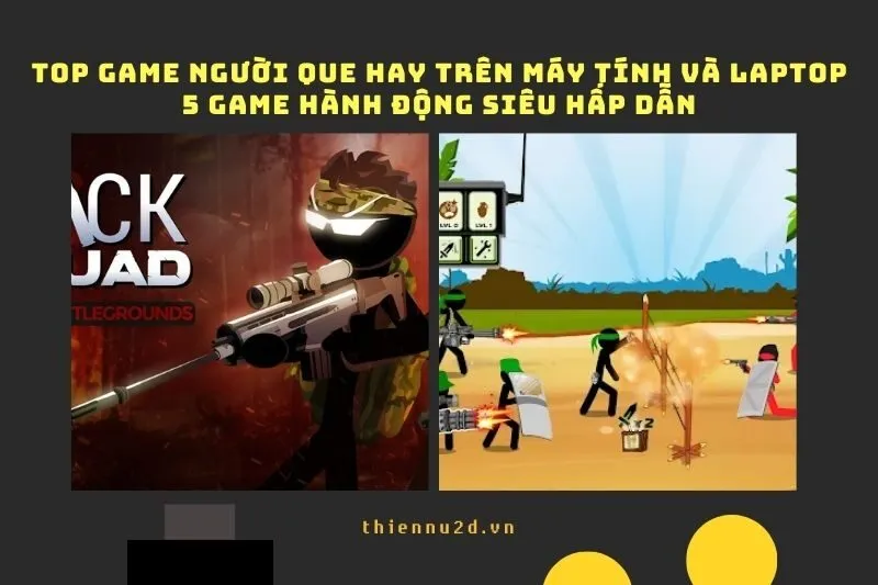Top Game Người Que Hay Trên Máy Tính Và Laptop – 5 Game Hành Động Siêu Hấp Dẫn