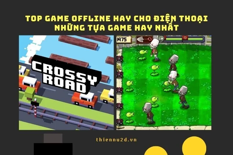 Top game offline hay cho điện thoại: Những tựa game hay nhất 2025