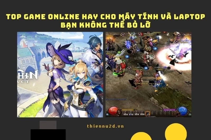 Top game online hay cho Máy tính và Laptop bạn không thể bỏ lỡ 2025