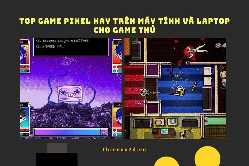 Top Game Pixel Hay Trên Máy Tính Và Laptop Cho Game Thủ 2025