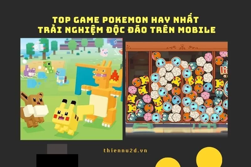 Top Game Pokemon Hay Nhất 2025 - Trải Nghiệm Độc Đáo Trên Mobile