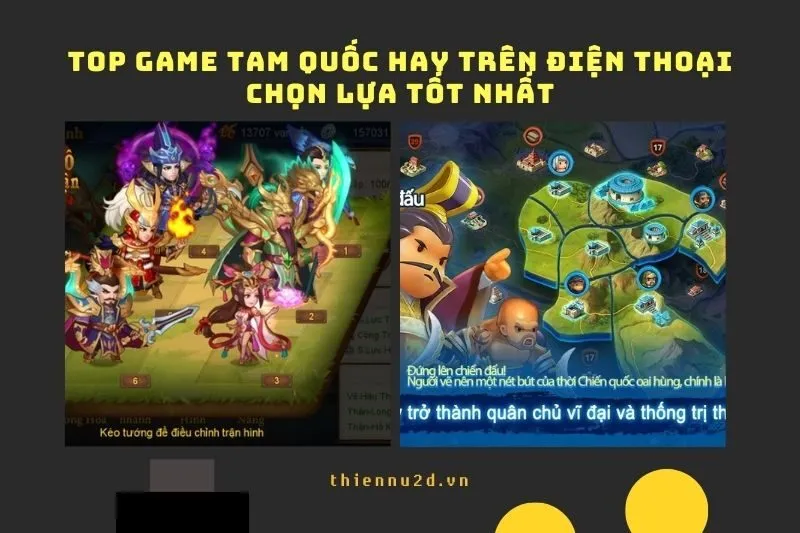 Top Game Tam Quốc Hay Trên Điện Thoại: Chọn Lựa Tốt Nhất 2025