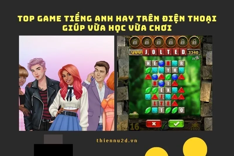 Top Game Tiếng Anh Hay Trên Điện Thoại Giúp Vừa Học Vừa Chơi 2025