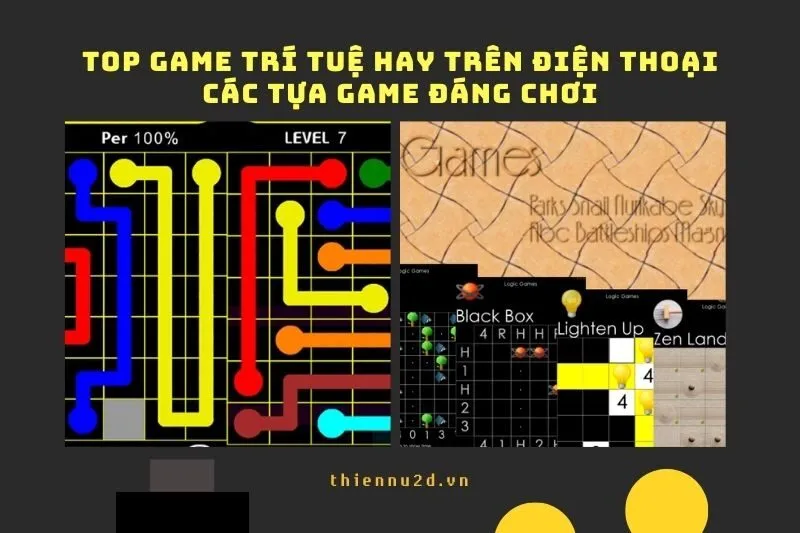 Top game trí tuệ hay trên điện thoại 2025 | Các tựa game đáng chơi