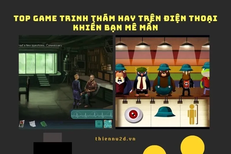 Top game trinh thám hay trên điện thoại khiến bạn mê mẩn 2025