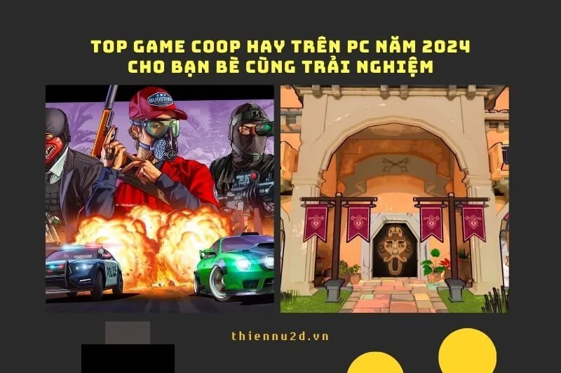 Top game coop hay trên PC năm 2025 cho bạn bè cùng trải nghiệm