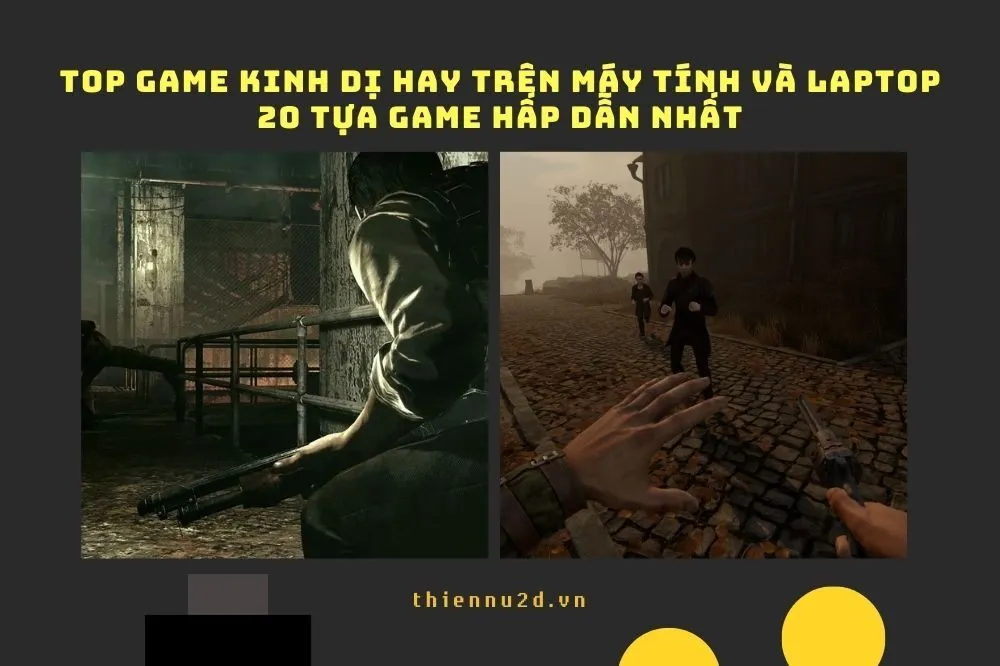 Top game kinh dị hay trên máy tính và laptop: 20 tựa game hấp dẫn nhất