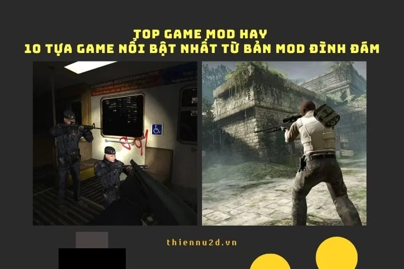 Top Game Mod Hay: 10 Tựa Game Nổi Bật Nhất Từ Bản Mod Đình Đám