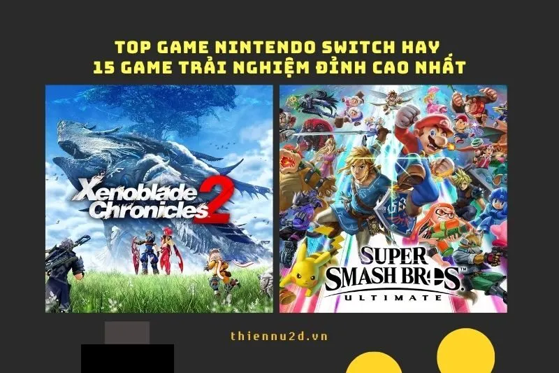 Top Game Nintendo Switch Hay: 15 Game Trải Nghiệm Đỉnh Cao Nhất