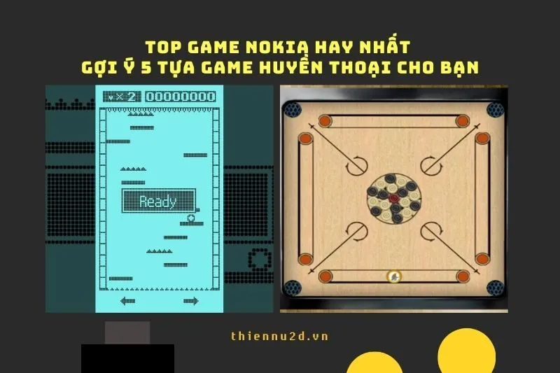 Top Game Nokia Hay Nhất: Gợi Ý 5 Tựa Game Huyền Thoại Cho Bạn