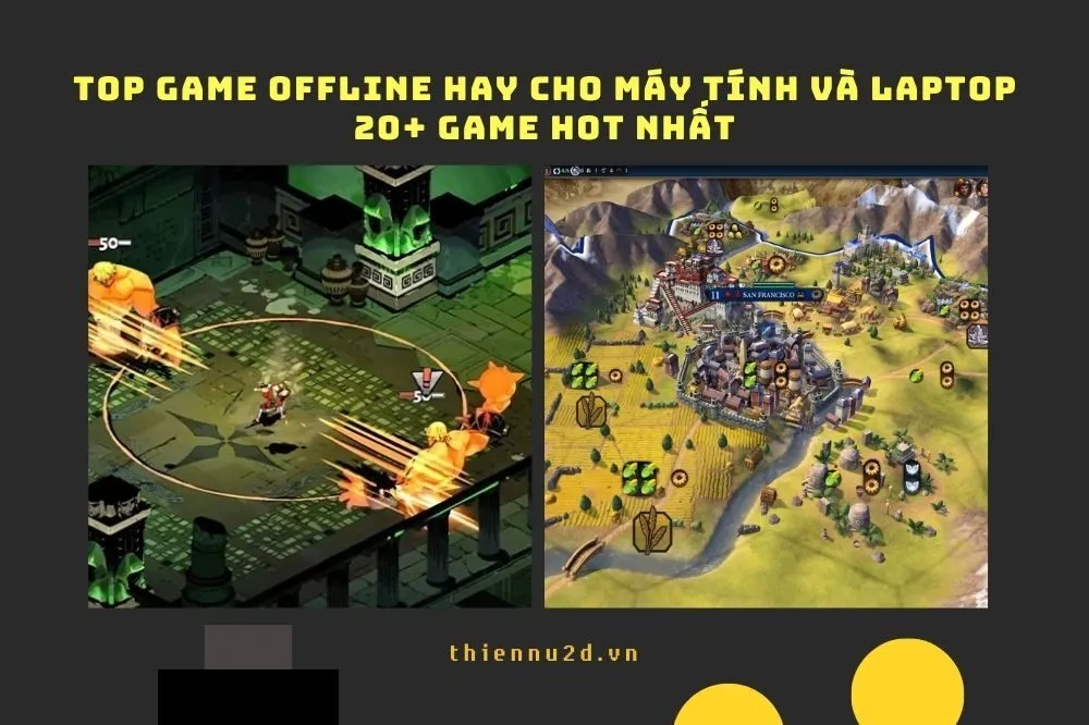 Top game offline hay cho Máy tính và Laptop: 20+ game hot nhất
