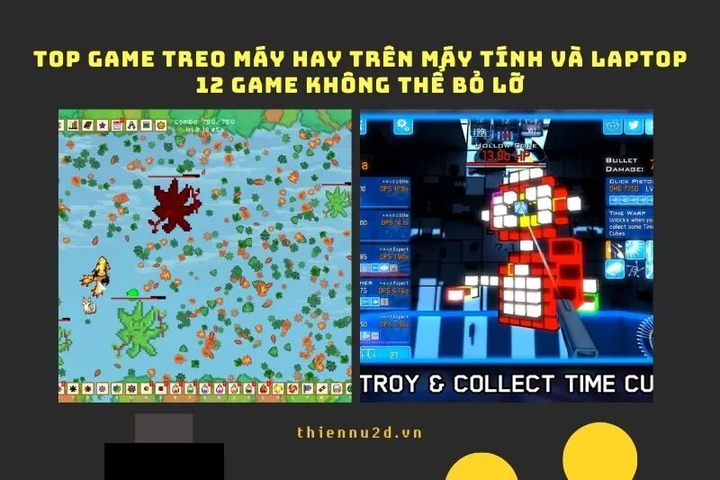 Top game treo máy hay trên Máy tính và Laptop: 12 game không thể bỏ lỡ