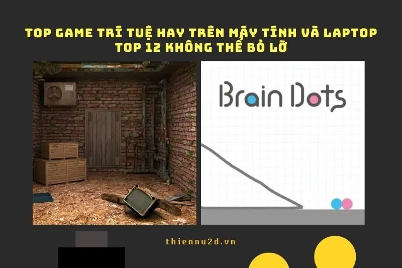 Top Game Trí Tuệ Hay Trên Máy Tính và Laptop: Top 12 Không Thể Bỏ Lỡ
