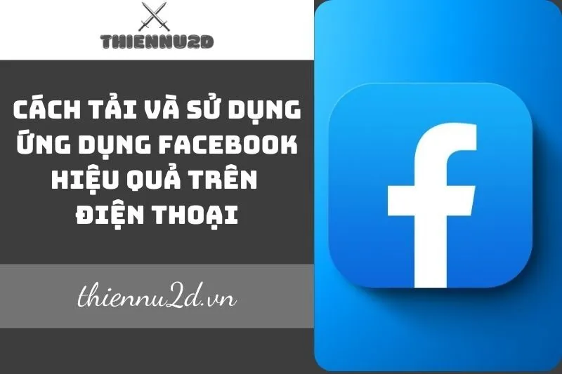 cach-tai-va-su-dung-ung-dung-facebook-hieu-qua-tren-dien-thoai