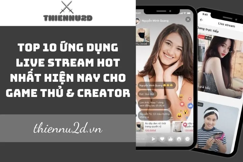 top-10-ung-dung-live-stream-hot-nhat-hien-nay-cho-game-thu-creator