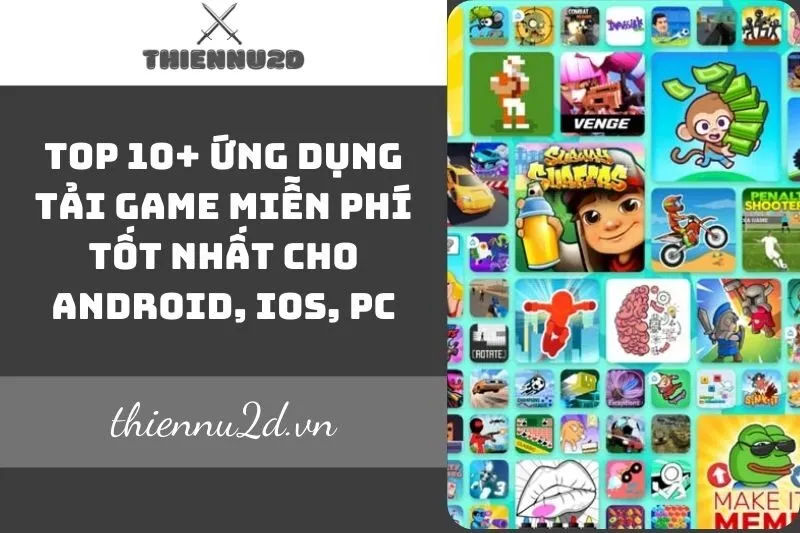 top-10-ung-dung-tai-game-mien-phi-tot-nhat-cho-android-ios-pc