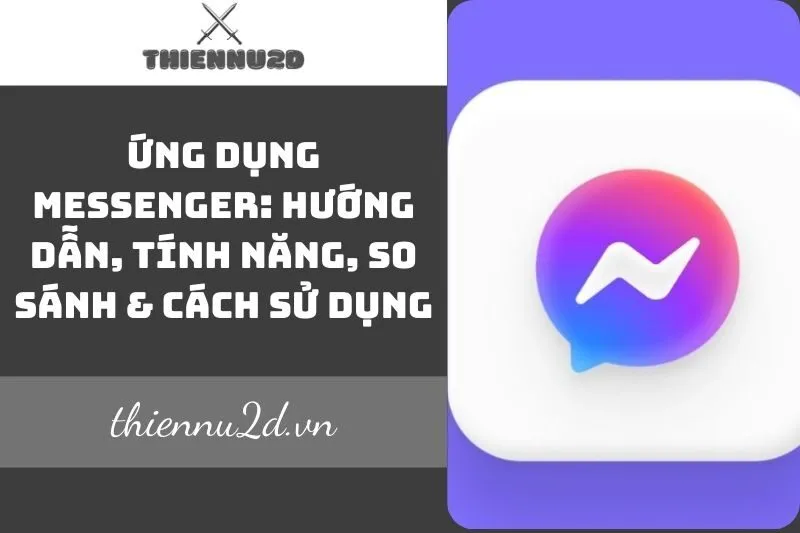 ung-dung-messenger-huong-dan-tinh-nang-so-sanh-cach-su-dung